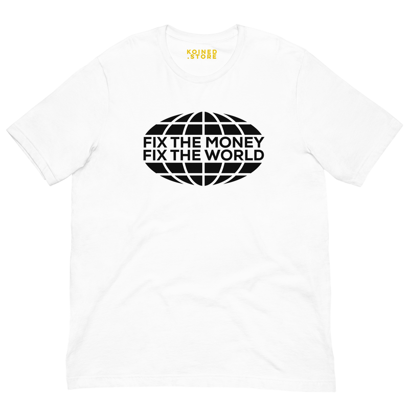 Fix The Money Fix The World Shirt